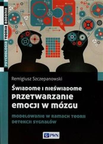 Świadome i nieświadome przetwarzanie emocji w mózg