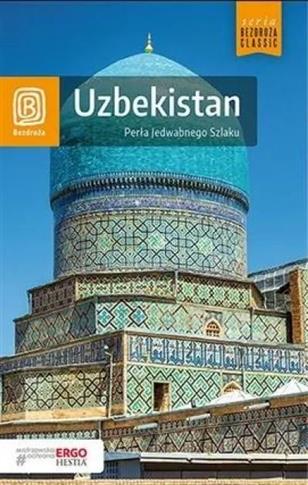 Uzbekistan. Perła Jedwabnego Szlaku