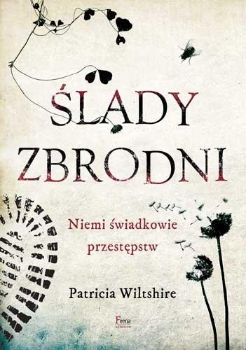 ŚLADY ZBRODNI. NIEMI ŚWIADKOWIE PRZESTĘPSTW