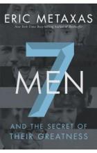 7 MEN: AND THE SECRET OF THEIR GREATNESS