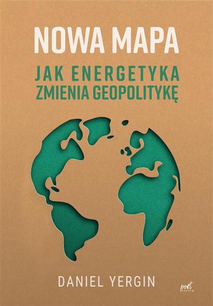 NOWA MAPA. JAK ENERGETYKA ZMIENIA GEOPOLITYKĘ