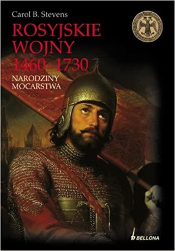 ROSYJSKIE WOJNY 1460-1730: NARODZINY MOCARSTWA