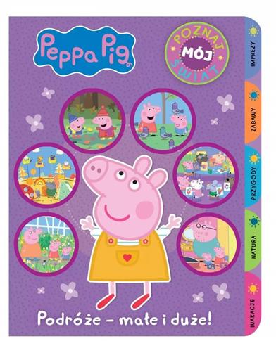 Peppa Pig. Poznaj mój świat. Podróże - małe i duże