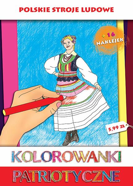 KOLOROWANKI PATRIOTYCZNE. POLSKIE STROJE LUDOWE