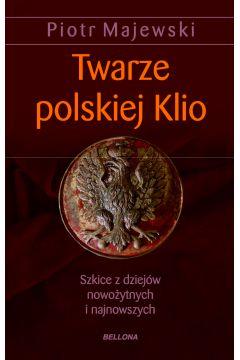 Twarze polskiej Klio. Szkice z dziejów nowożytnych