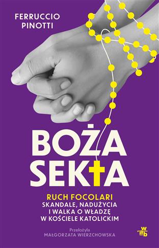 Boża sekta. Ruch Focolari - skandale, nadużycia i