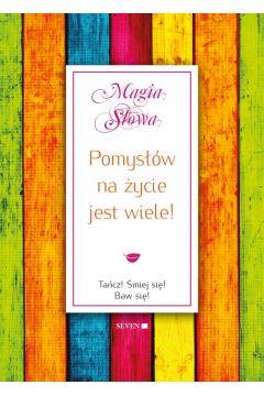 Pomysłów na życie jest wiele!