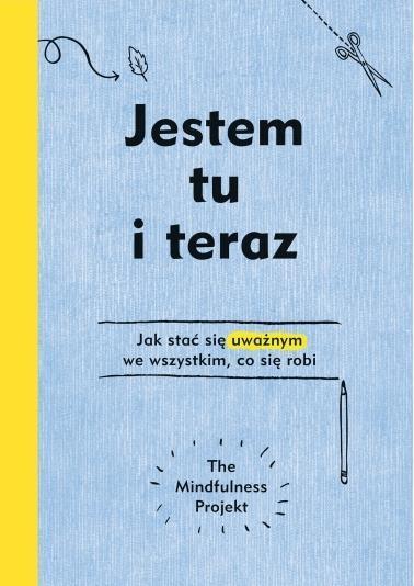 JESTEM TU I TERAZ. PROJEKT MINDFULNESS