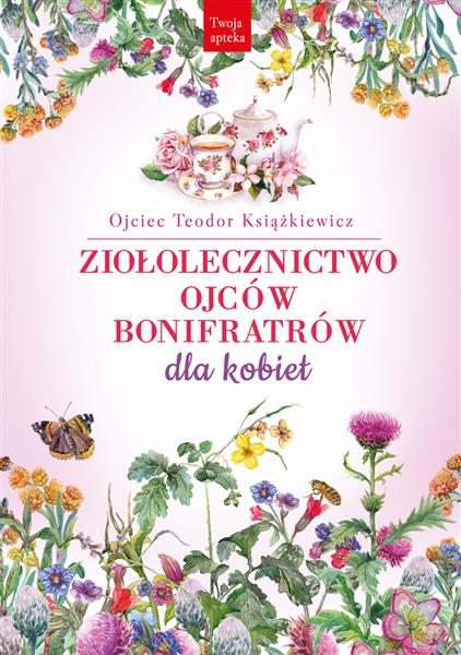 ZIOŁOLECZNICTWO OJCÓW BONIFRATRÓW DLA KOBIET