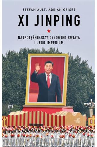 XI JINPING. Najpotężniejszy człowiek świata i jego