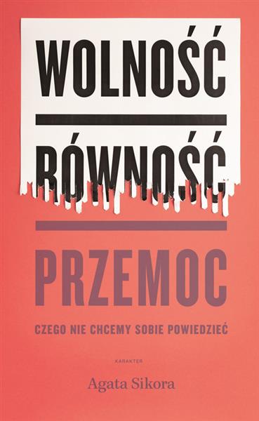 WOLNOŚĆ RÓWNOŚĆ PRZEMOC.