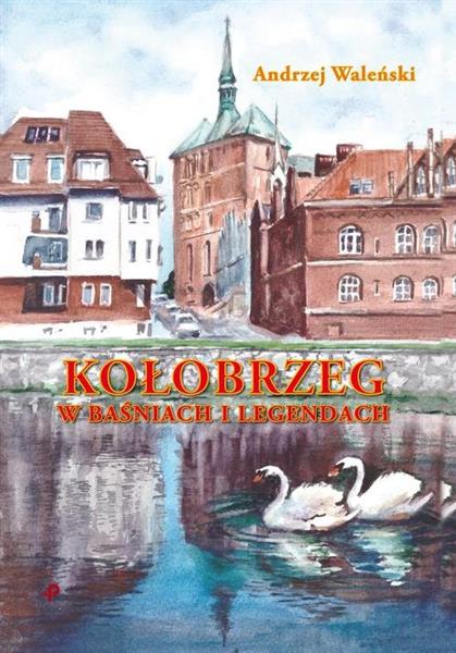 KOŁOBRZEG W BAŚNIACH I LEGENDACH