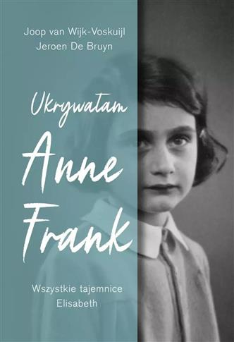 Ukrywałam Anne Frank. Wszystkie tajemnice Elisabet