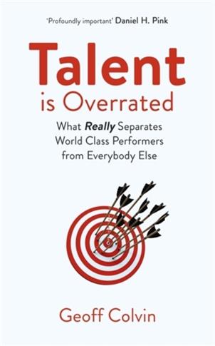 Talent is Overrated: What Really Separates World-