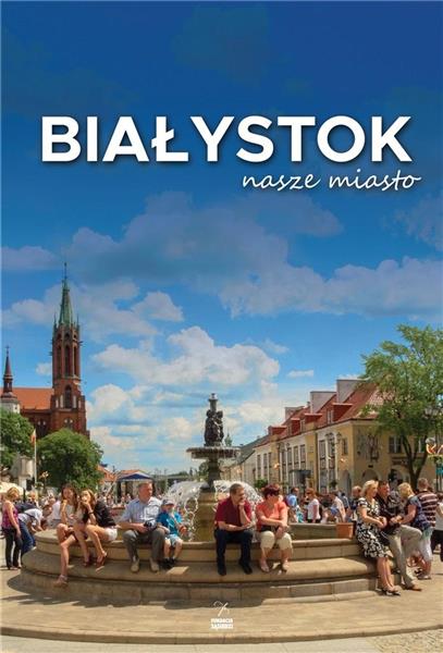 BIAŁYSTOK NASZE MIASTO