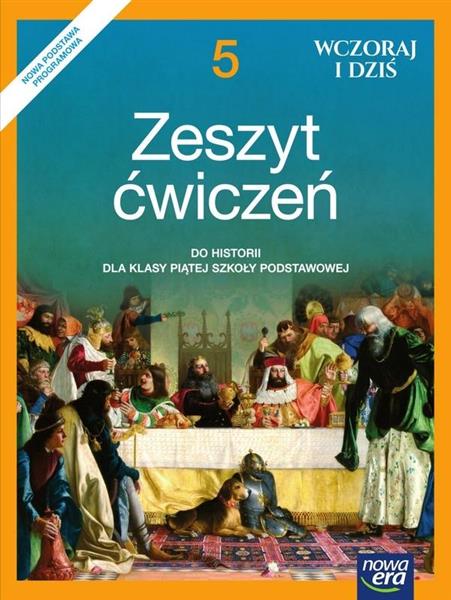 WCZORAJ I DZIŚ. ZESZYT ĆWICZEŃ DO HISTORII DLA KLA