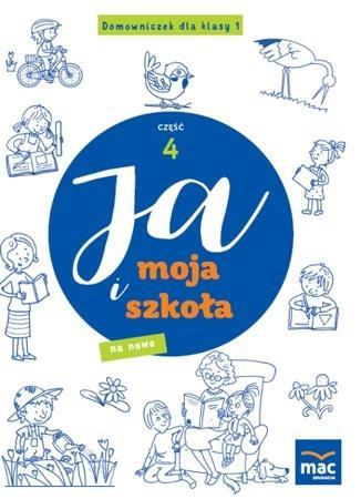 JA I MOJA SZKOŁA NA NOWO. DOMOWNICZEK SP 1 CZ.4