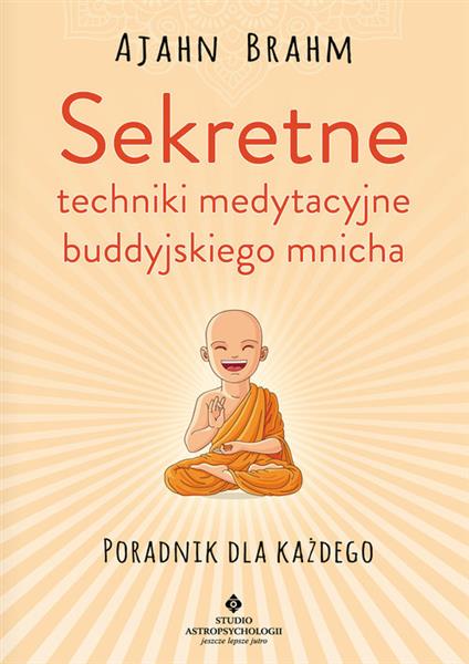 SEKRETNE TECHNIKI MEDYTACYJNE BUDDYJSKIEGO MNICHA