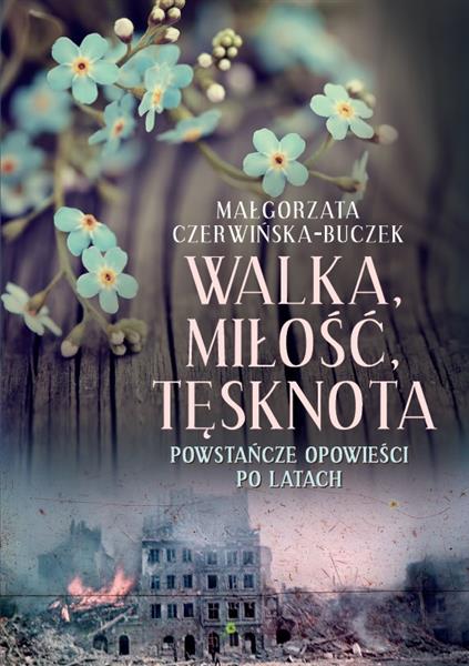 WALKA, MIŁOŚĆ, TĘSKNOTA. POWSTAŃCZE OPOWIEŚCI ...