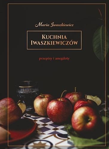 KUCHNIA IWASZKIEWICZÓW PRZEPISY I ANEGDOTY