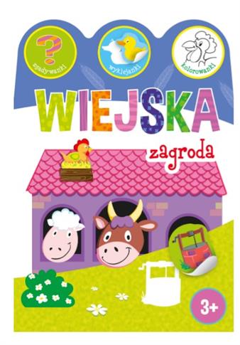 WIEJSKA ZAGRODA. ZGADYWANKI, WYKLEJANKI, KOLOROWAN
