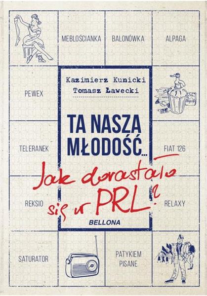 TA NASZA MŁODOŚĆ. JAK DORASTAŁO SIĘ W PRL