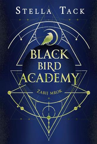 Black Bird Academy. Tom 1. Zabij mrok