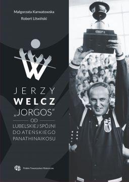 Jerzy Welcz „Jorgos”. Od lubelskiej Spójni....