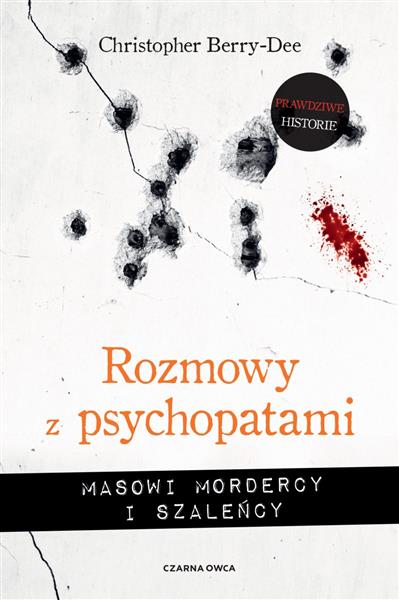 ROZMOWY Z PSYCHOPATAMI. MASOWI MORDERCY I SZALEŃCY