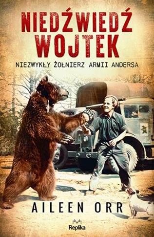 Niedźwiedź Wojtek. Niezwykły żołnierz Armii Anders