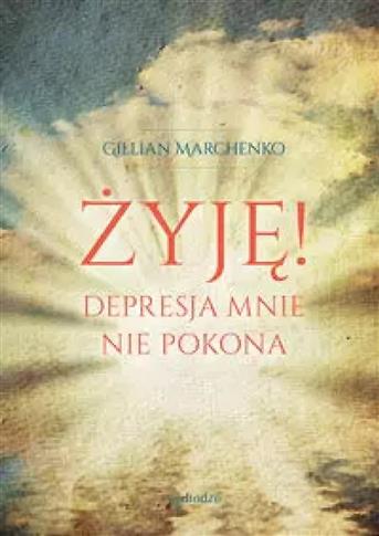 Żyję! Depresja mnie nie pokona