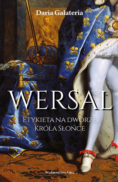 WERSAL. ETYKIETA NA DWORZE KRÓLA SŁOŃCE