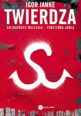 Twierdza. Solidarność walcząca - podziemna armia