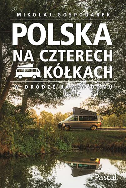 POLSKA NA CZTERECH KÓŁKACH. W DRODZE JAK W DOMU