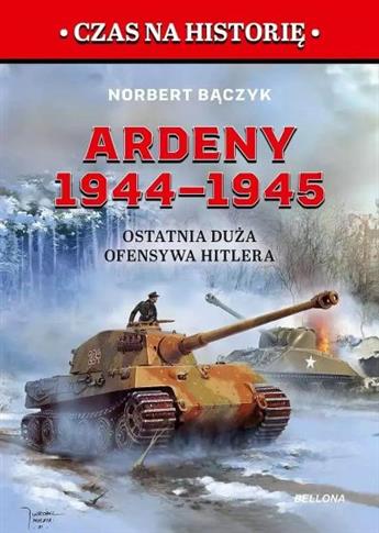 ARDENY 1944-1945. OSTATNIA DUŻA OFENSYWA HITLERA