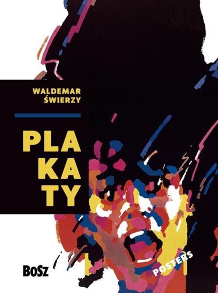 WALDEMAR ŚWIERZY. PLAKATY