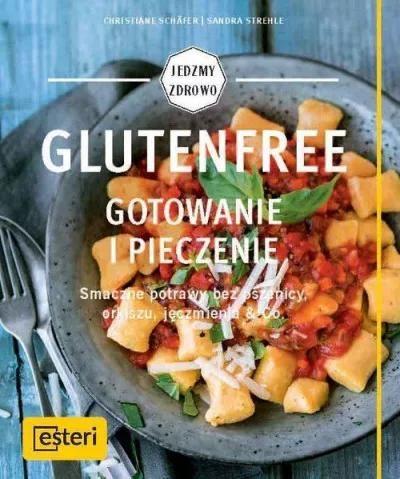 GLUTENFREE. GOTOWANIE I PIECZENIE