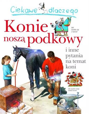 CIEKAWE DLACZEGO KONIE NOSZĄ PODKOWY
