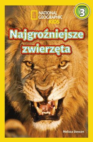 NATIONAL GEOGRAPHIC KIDS. NAJGROŹNIEJSZE ZWIERZĘTA