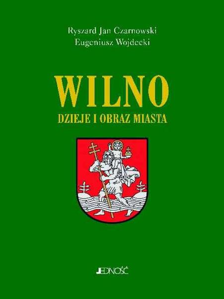 WILNO. DZIEJE I OBRAZ MIASTA