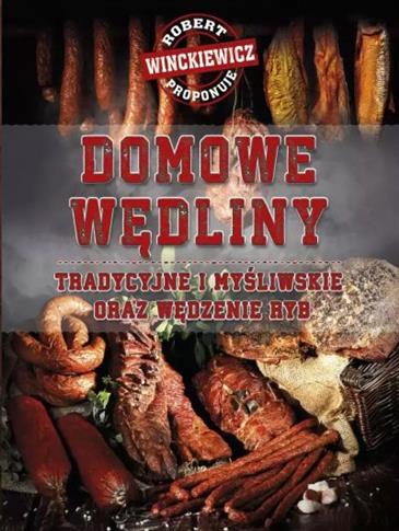 DOMOWE WĘDLINY TRADYCYJNE I MYŚLIWSKIE ORAZ WĘDZEN