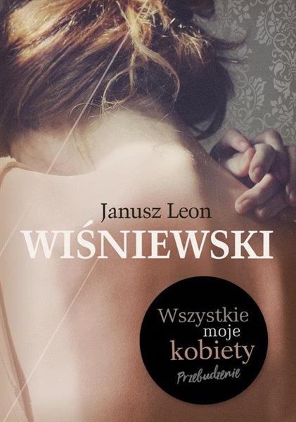 WSZYSTKIE MOJE KOBIETY. PRZEBUDZENIE