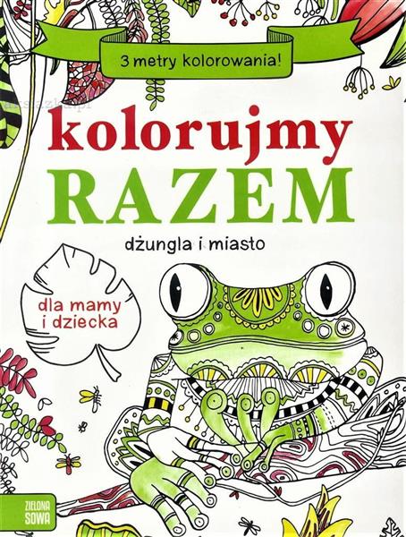 KOLORUJEMY RAZEM! W MIEŚCIE I W DŻUNGLI