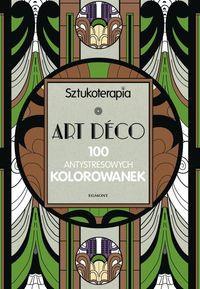 SZTUKOTERAPIA. ART DECO. 100 ANTYSTRESOWYCH KOLORO