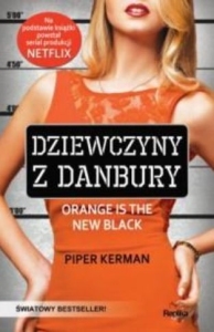 Dziewczyny z Danbury. Orange Is the New Black