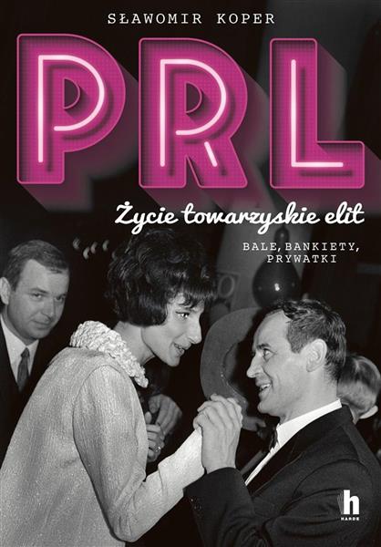 PRL. Życie towarzyskie elit. Bale, bankiety, prywa