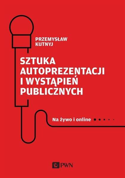 SZTUKA AUTOPREZENTACJI I WYSTĄPIEŃ PUBLICZNYCH