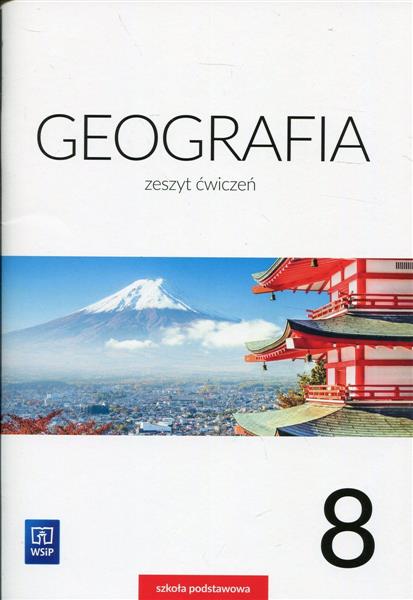 GEOGRAFIA. ZESZYT ĆWICZEŃ. KLASA 8