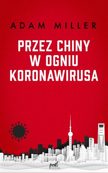 PRZEZ CHINY W OGNIU KORONAWIRUSA