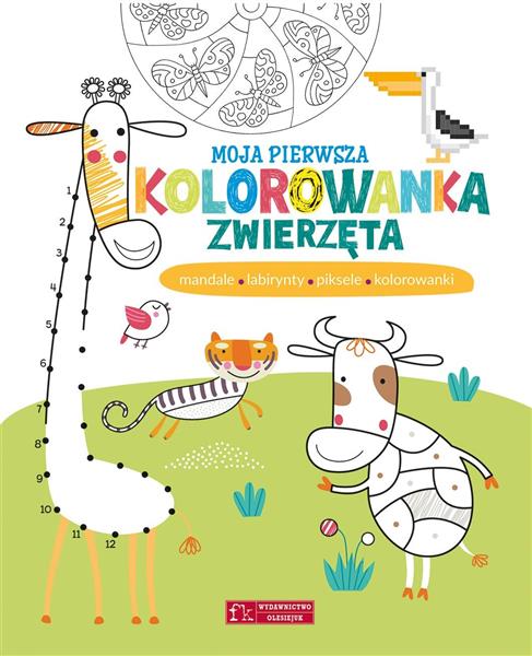 MOJA PIERWSZA KOLOROWANKA. ZWIERZĘTA